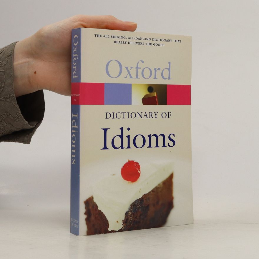 Judith Siefring The Oxford Dictionary of Idioms