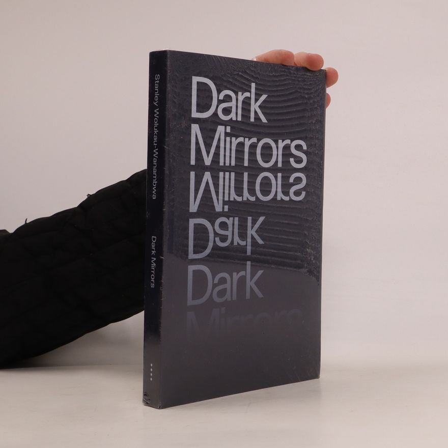 Stanley Wolukau-Wanambwa Dark Mirrors