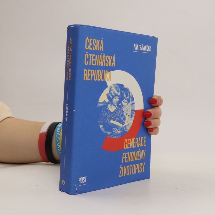 Jiří Trávníček Česká čtenářská republika : generace, fenomény, životopisy