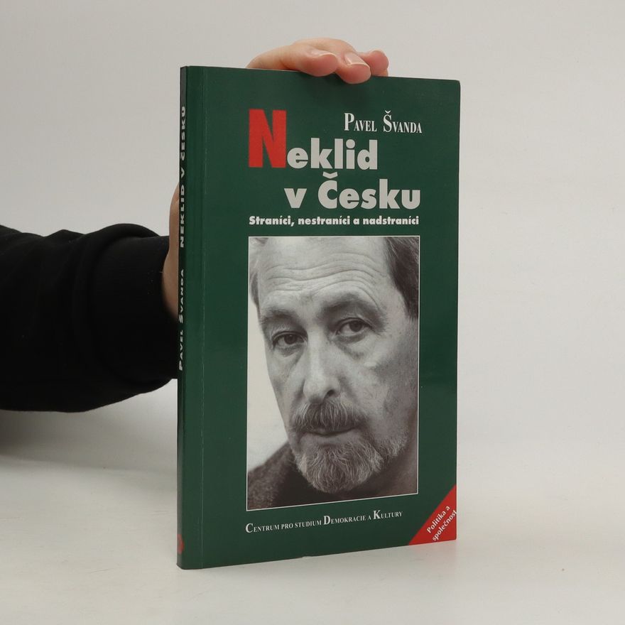 Pavel Švanda Neklid v Česku. Straníci, nestraníci a nadstraníci