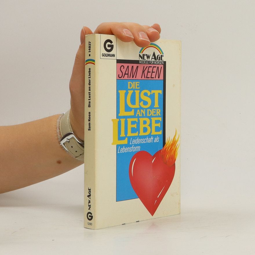 Sam Keen Die Lust an der Liebe