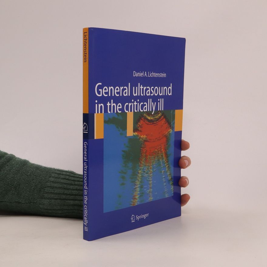 Daniel A. Lichtenstein General Ultrasound In the Critically Ill