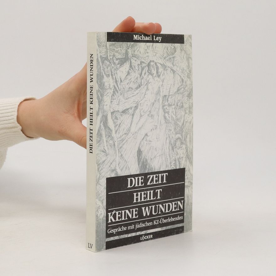 Michael Ley Die Zeit heilt keine Wunden