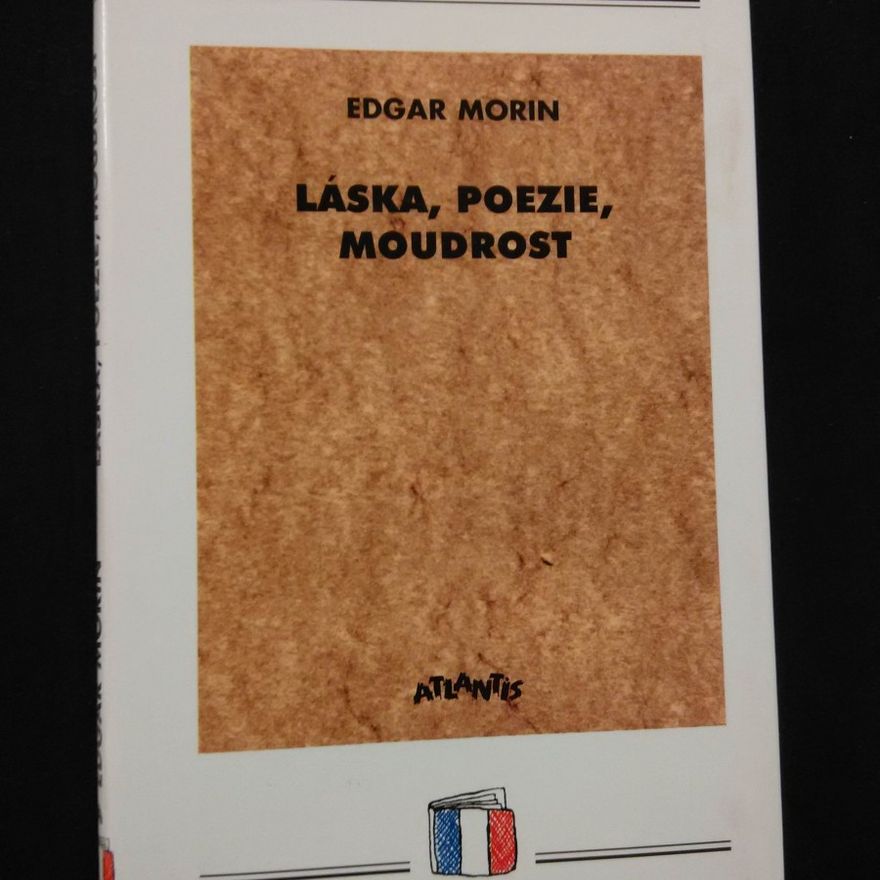 Edgar Morin Láska, poezie, moudrost