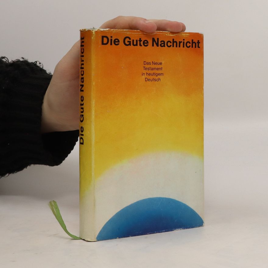 Various authors Die Gute Nachricht. Das Neue Testament in heutigem Deutsch