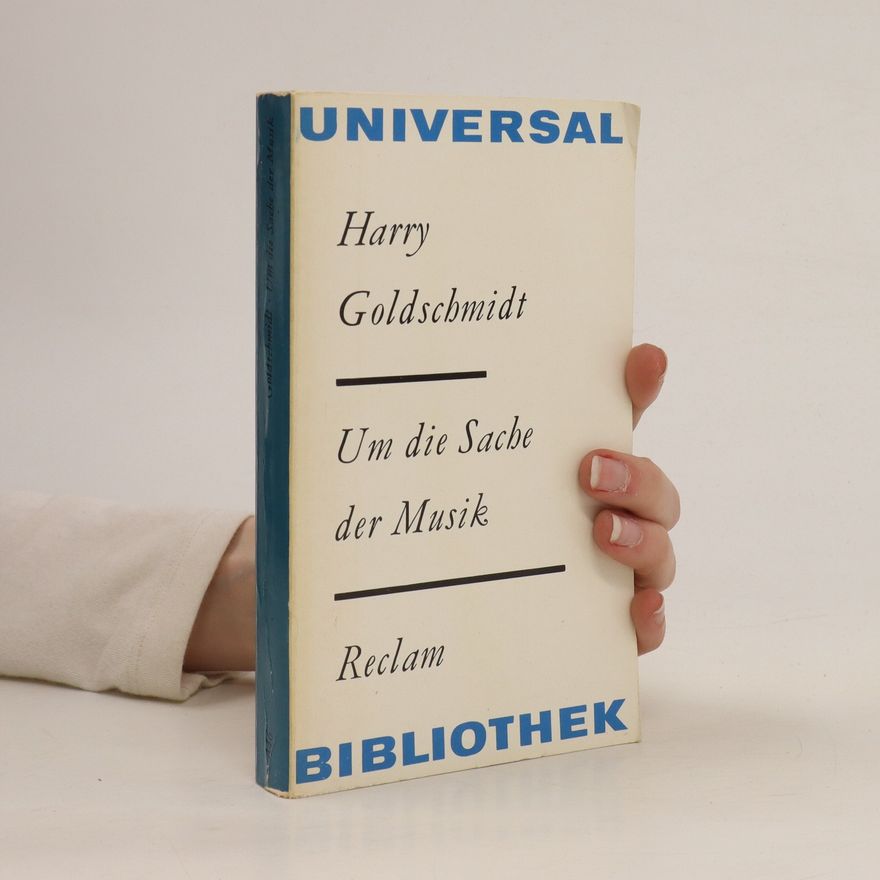 Autorenkollektiv Harry Goldschmidt : Um die Sache der Musik