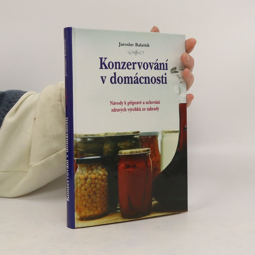 Jaroslav Balaštík Konzervování v domácnosti