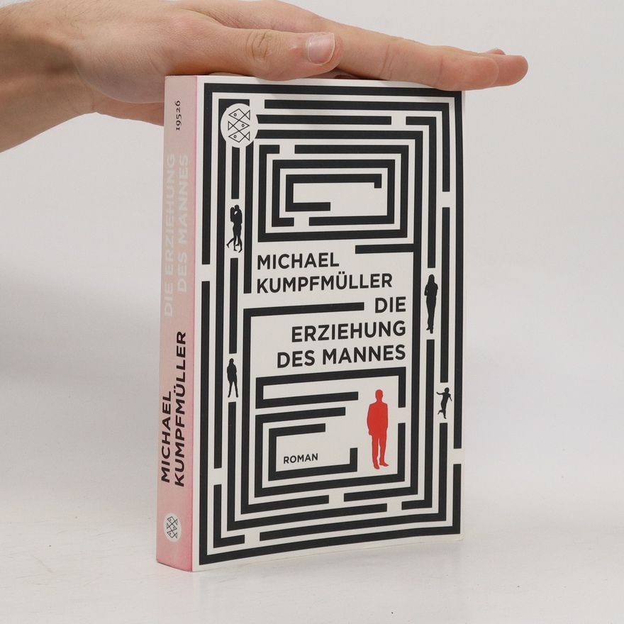 Michael Kumpfmüller Die Erziehung des Mannes