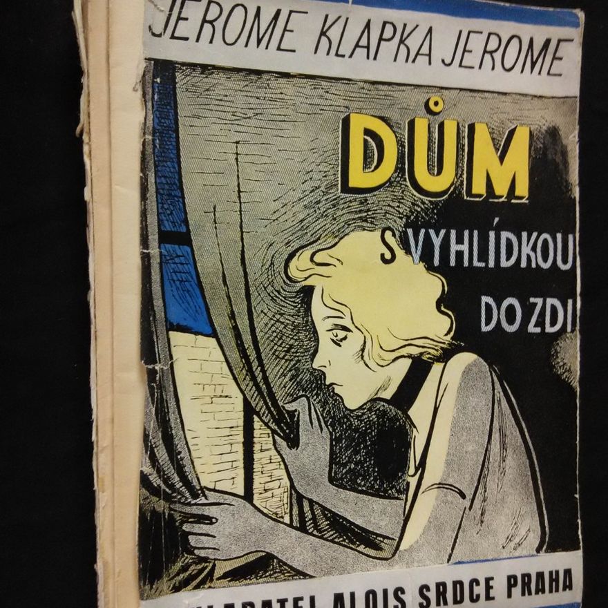 Jerome Klapka Jerome Dům s vyhlídkou do zdi (obr., 176 s.)