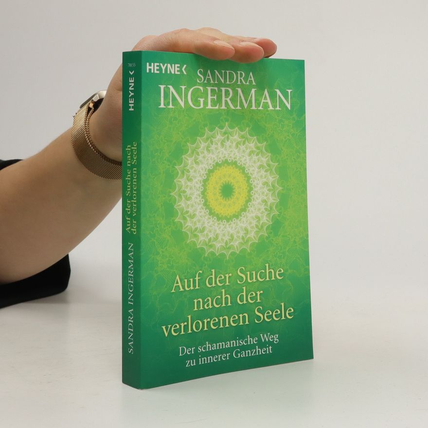 Sandra Ingerman Auf der Suche nach der verlorenen Seele