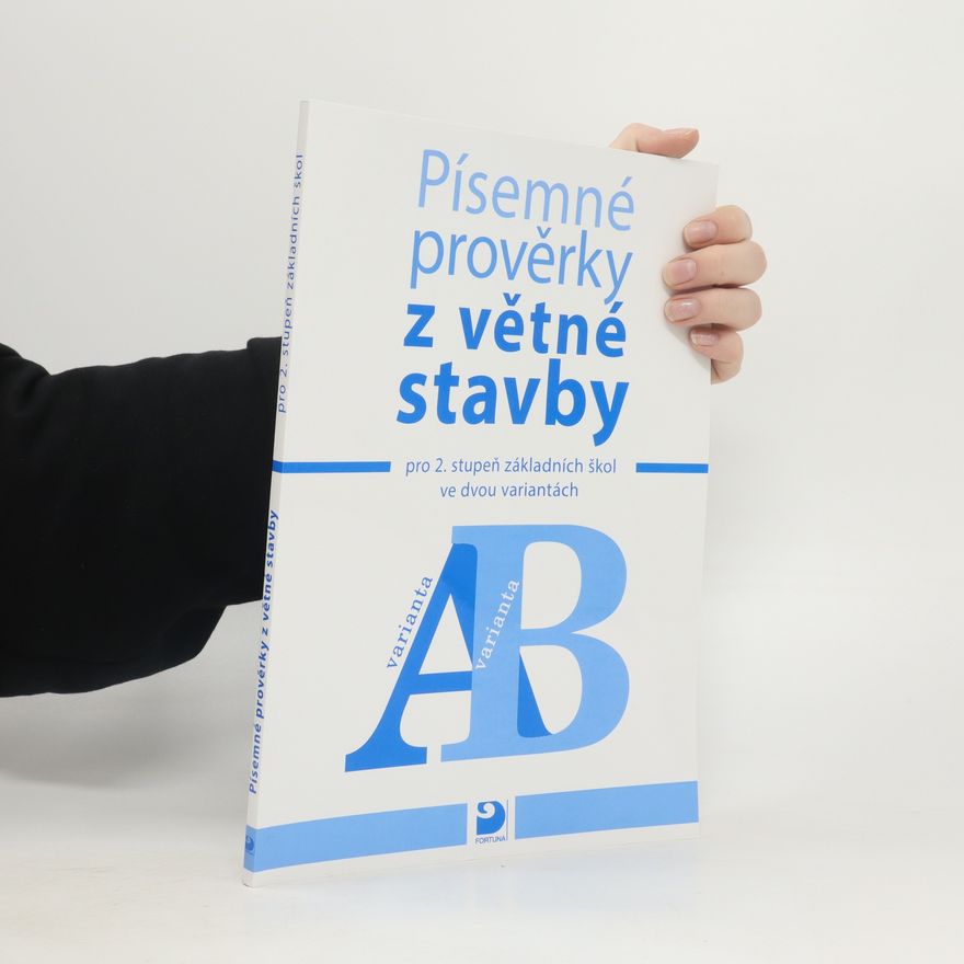 František Vejvoda Písemné prověrky z větné stavby : pro 2. stupeň základních škol ve dvou variantách : varianta A, varianta B