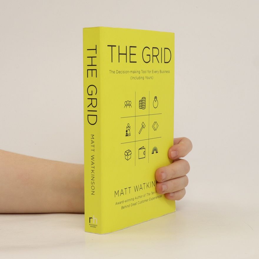 Matt Watkinson The Grid: The Decision-making Tool for Every Business