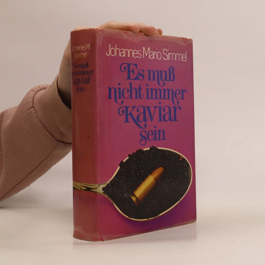 Johannes Mario Simmel Es muss nicht immer Kaviar sein