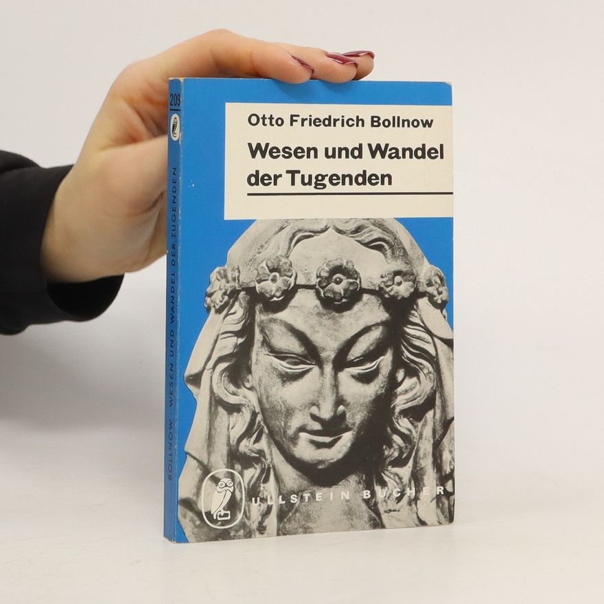 Otto Friedrich Bollnow Wessen und Wandel der Tugenden
