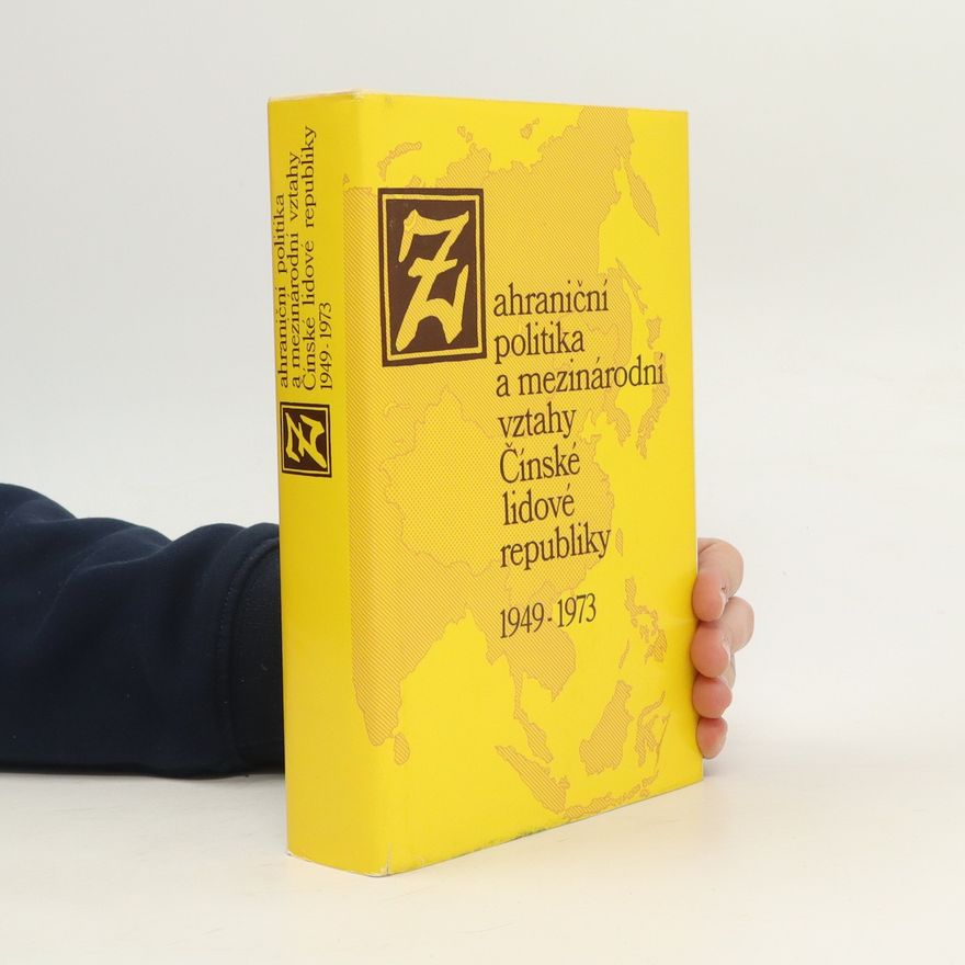 Autorenkollektiv Zahraniční politika a mezinárodní vztahy Čínské lidové republiky 1949-1973
