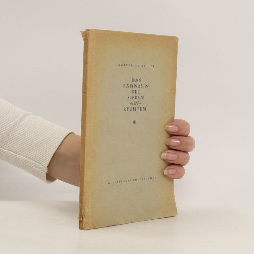 Gottfried Keller Das Fähnlein der Sieben Aufrechten