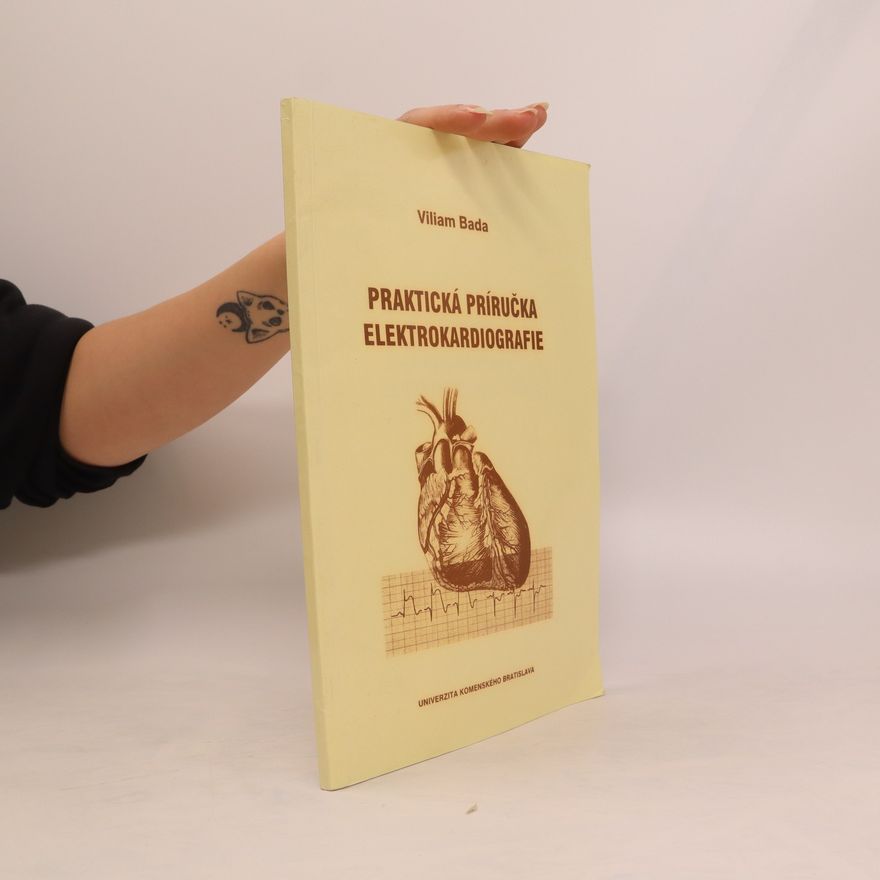 Viliam Bada Praktická príručka elektrokardiografie