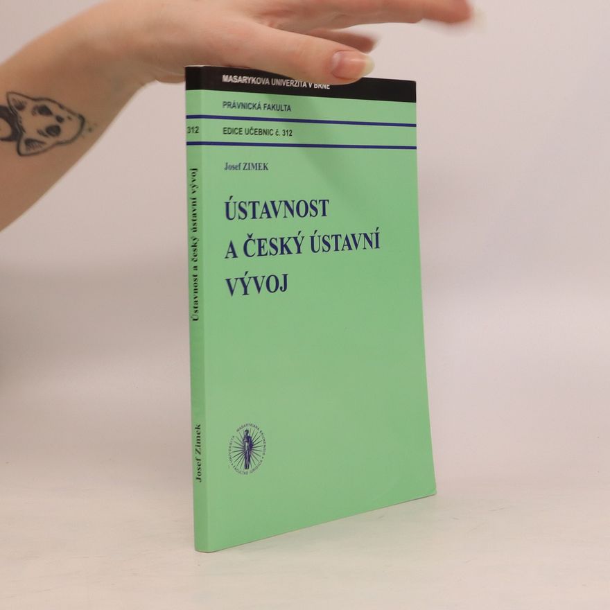 Josef Zimek Ústavnost a český ústavní vývoj