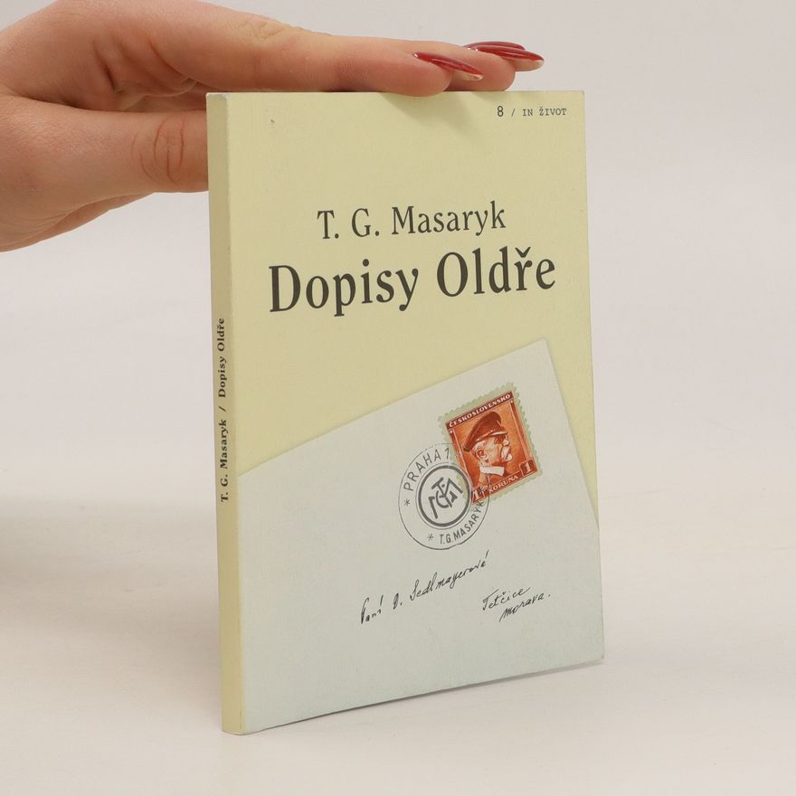 Tomáš Garrigue Masaryk Dopisy Oldře