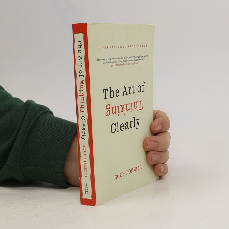 Rolf Dobelli The Art of Thinking Clearly