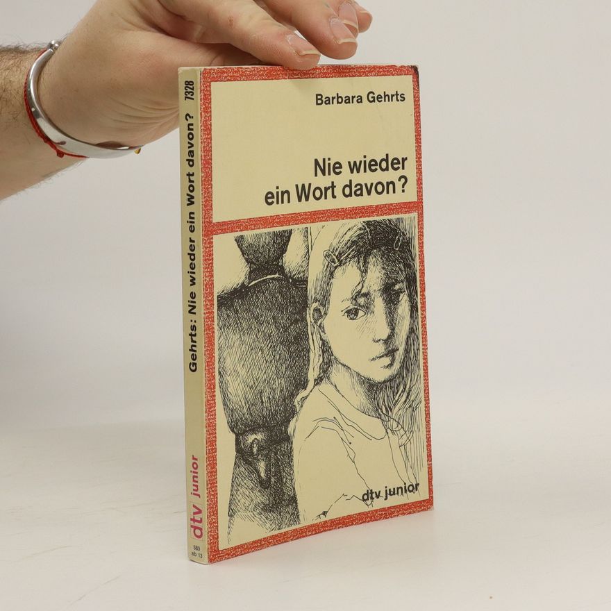 Barbara Gehrts Nie wieder ein Wort davon?