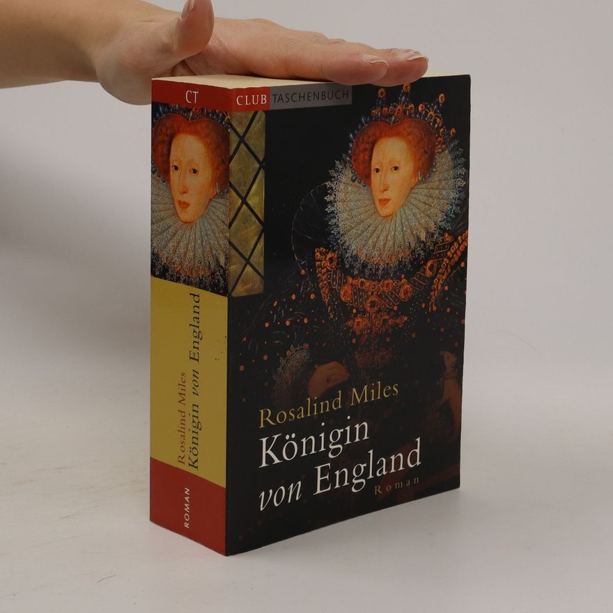 Rosalind Miles Elisabeth. Königin von England