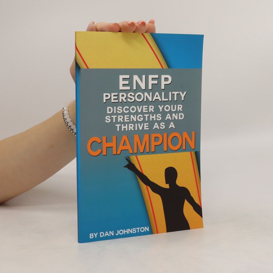 Dan Johnston ENFP Personality. Discover Your Strengths and Thrive as a Champion
