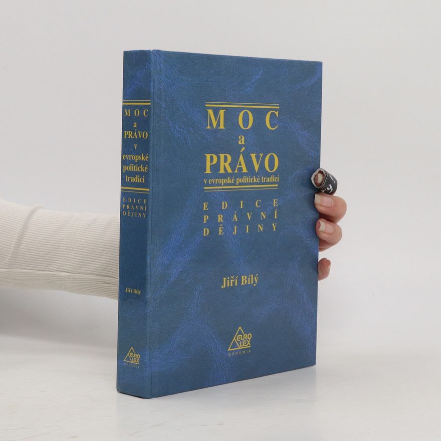 Jiří Bílý Moc a právo v evropské politické tradici