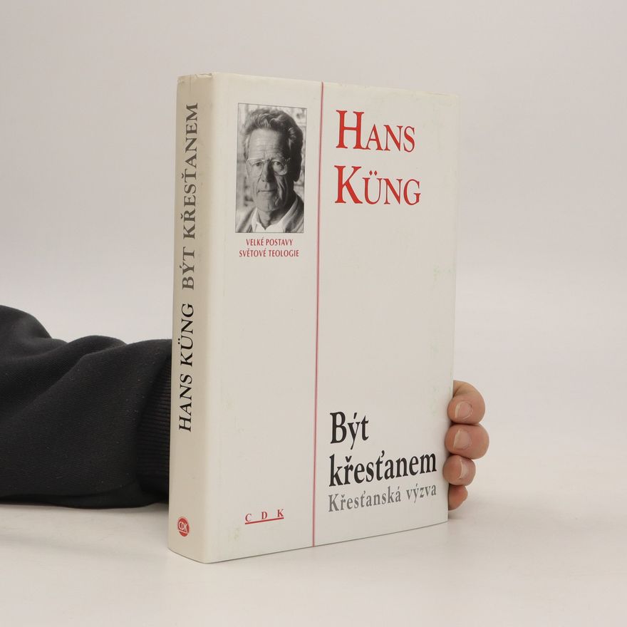 Hans Küng Být křesťanem : křesťanská výzva