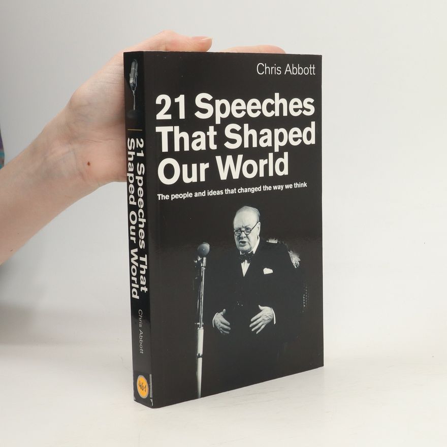 Chris Abbott 21 Speeches that Shaped Our World