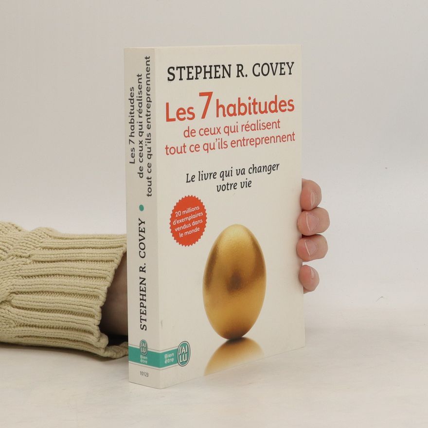 Stephen Covey Les 7 habitudes de ceux qui réalisent tout ce qu'ils entreprennent