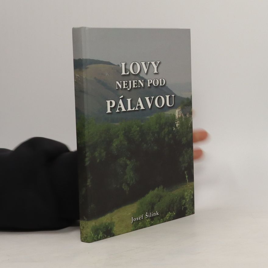 Josef Šilink Lovy nejen pod Pálavou