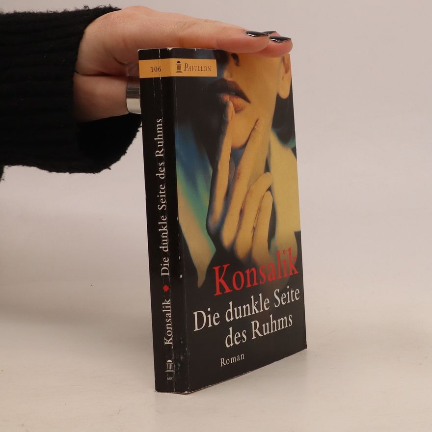 Heinz Günther Konsalik Die dunkle Seite des Ruhms