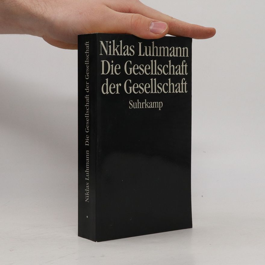 Niklas Luhmann Die Gesellschaft der Gesellschaft