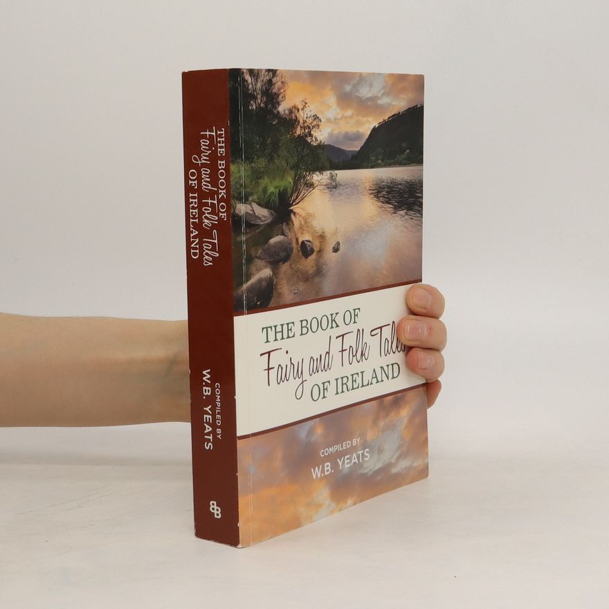 William Butler Yeats Fairy and Folk Tales of Ireland