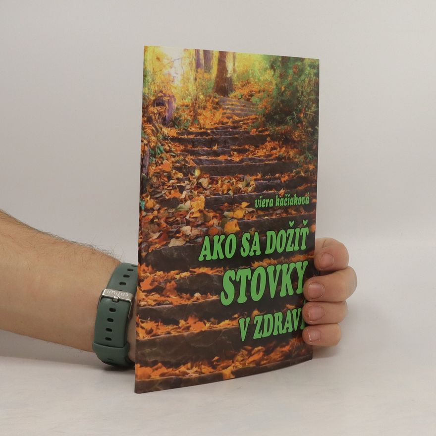 Viera Kačiaková Ako sa dožiť stovky v zdraví