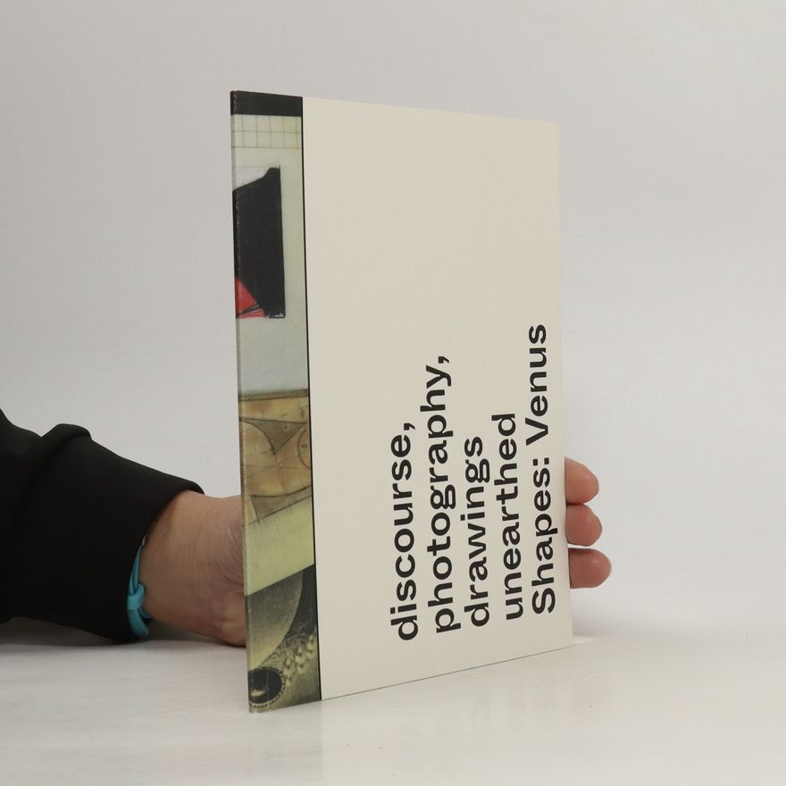 Jan Šmrha Shapes: Venus : discourse, photography, drawings unearthed