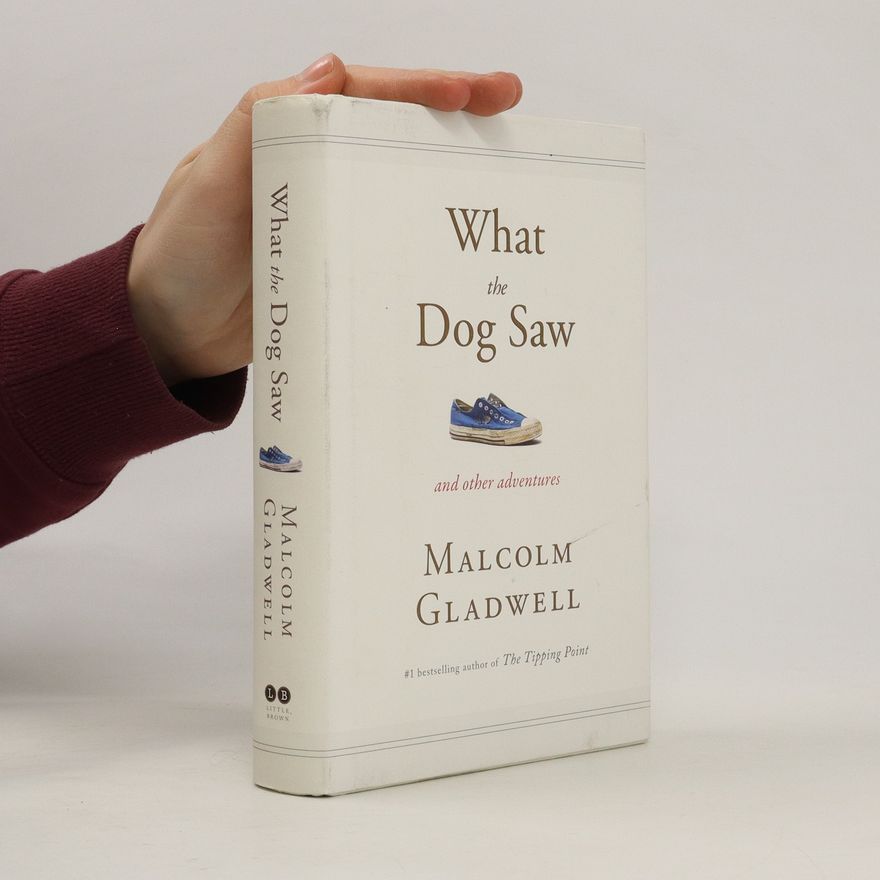 Malcolm Gladwell What the Dog Saw