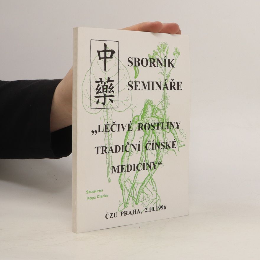 Kolektiv autorů Sborník semináře: Léčivé rostliny tradiční čínské medicíny