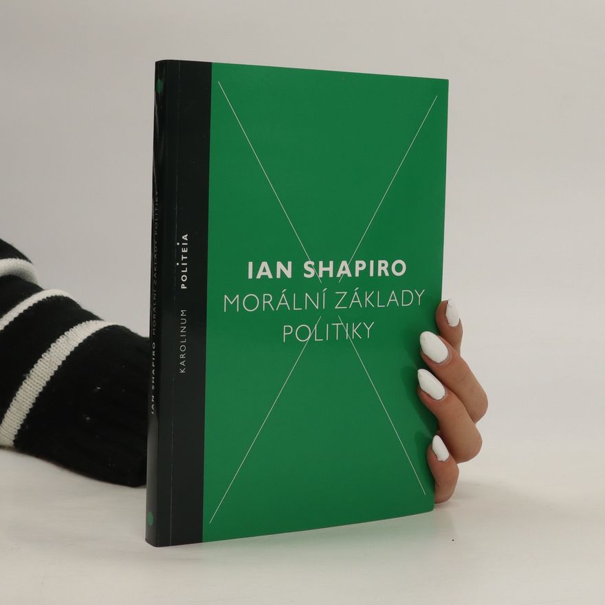 Ian Shapiro Morální základy politiky