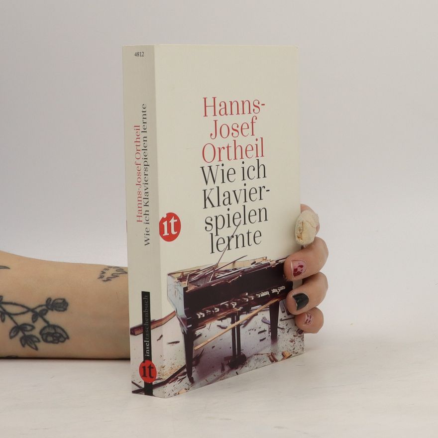 Hanns-Josef Ortheil Wie ich Klavierspielen lernte