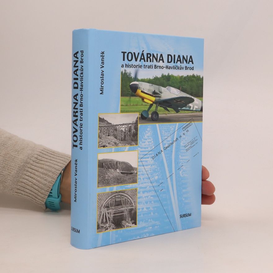 Miroslav Vaněk Továrna Diana a historie trati Brno – Havlíčkův Brod