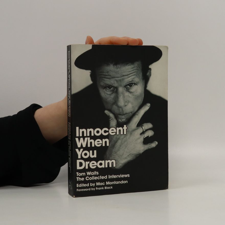 Tom Waits Innocent When You Dream: Tom Waits - The Collected Interviews