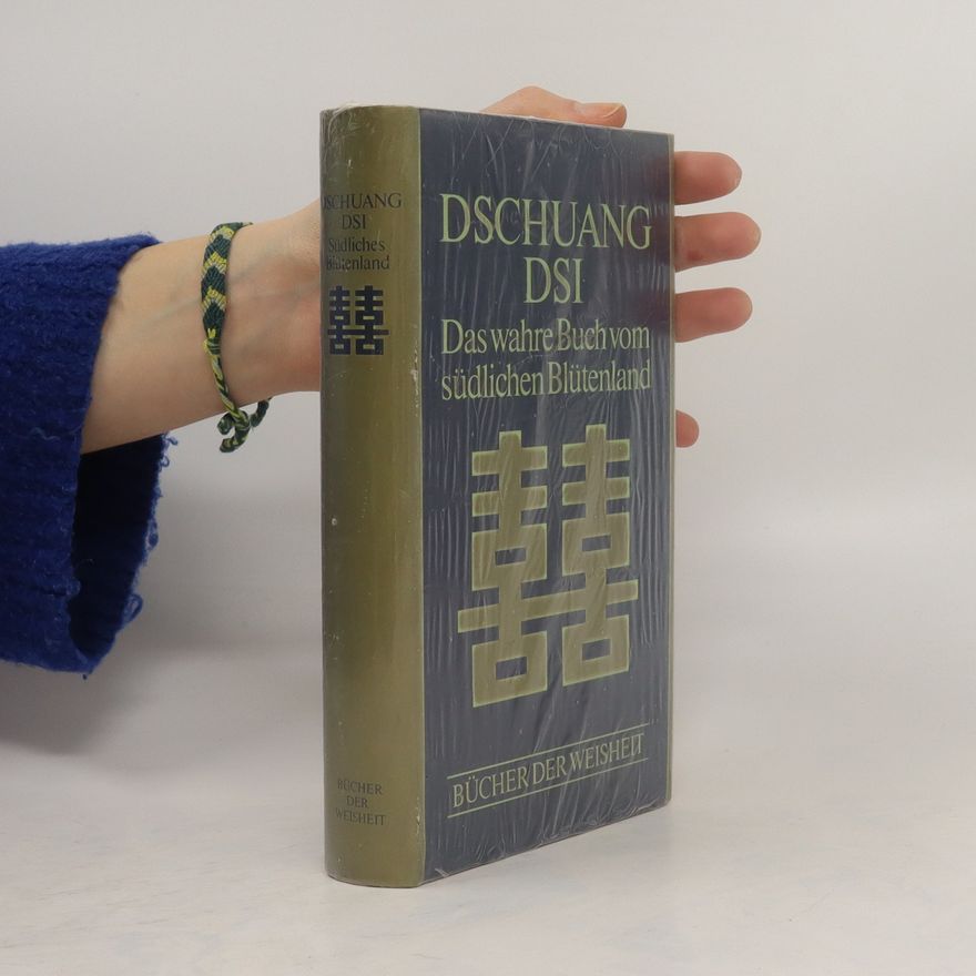 Dschuang Dsi Das wahre Buch vom südlichen Blütenland