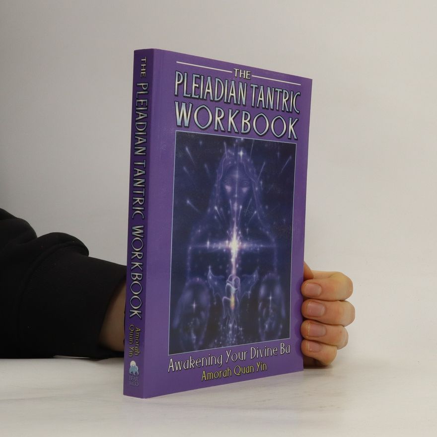 Amorah Quan Yin The Pleiadian Tantric Workbook