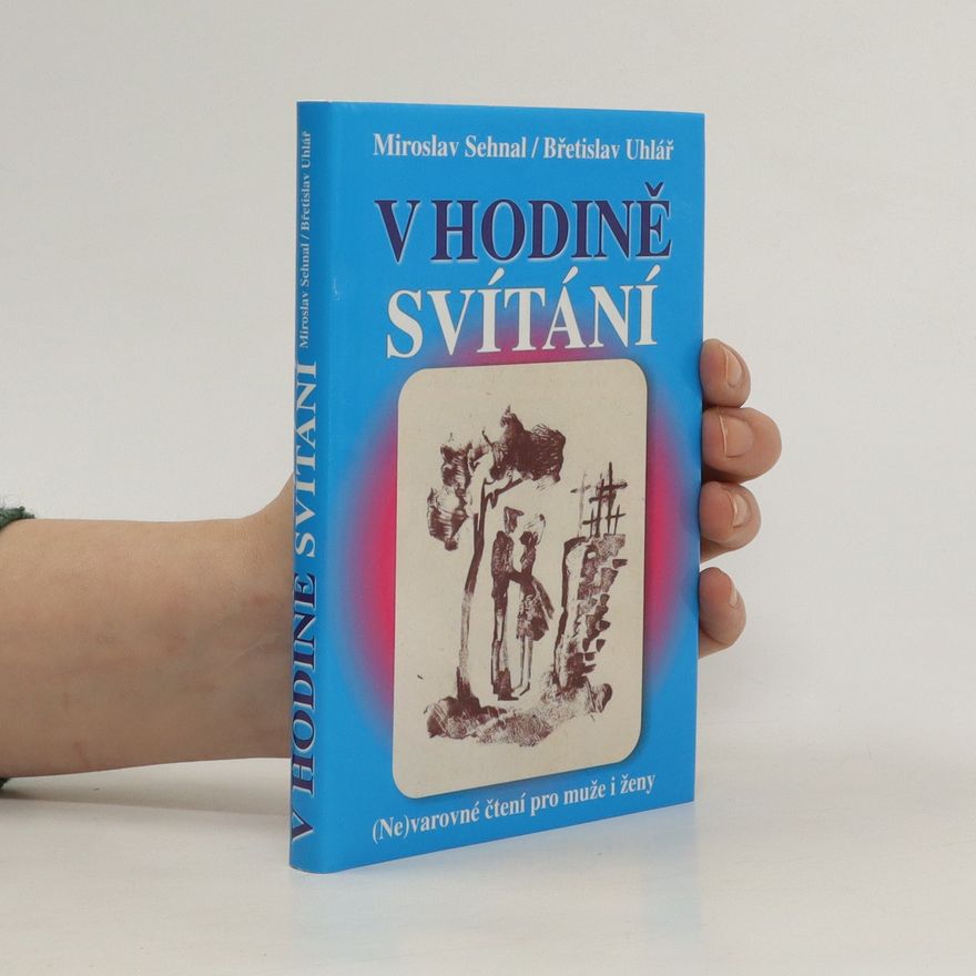 Břetislav Uhlář V hodině svítání: (ne)varovné čtení pro muže i ženy