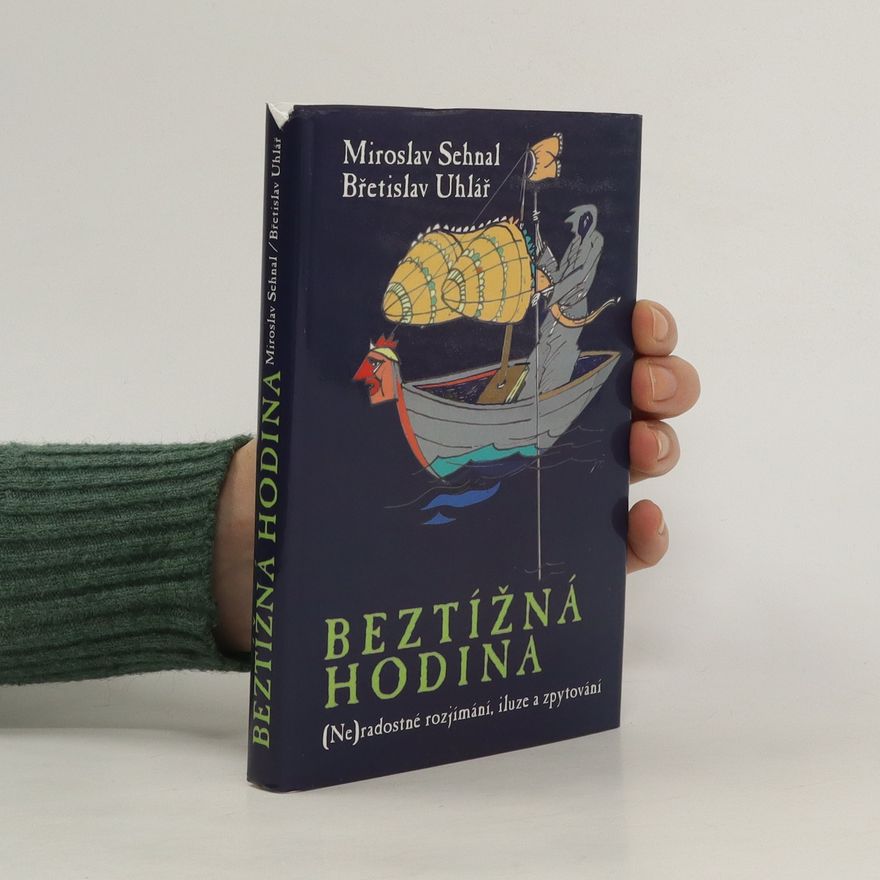 Břetislav Uhlář Beztížná hodina : (ne)radostné rozjímání, iluze a zpytování
