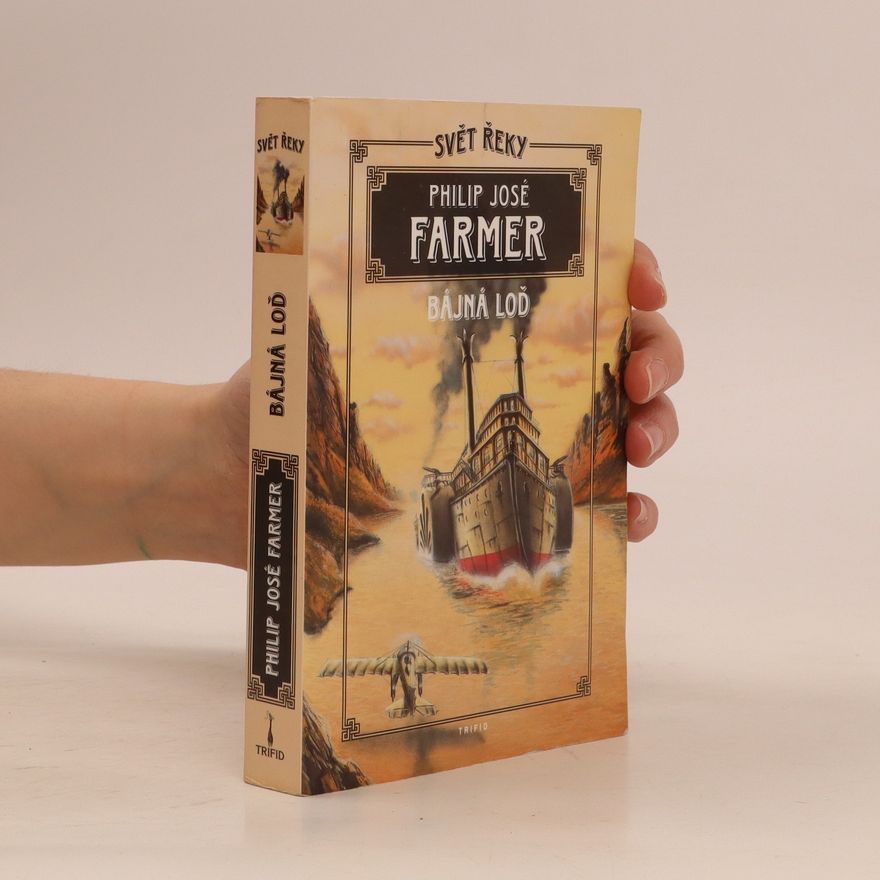 Philip José Farmer Svět řeky. Bájná loď