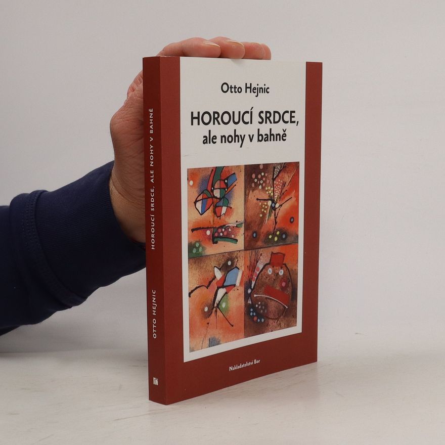 Otto Hejnic Horoucí srdce, ale nohy v bahně