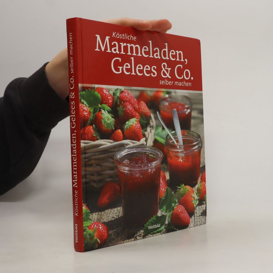 Autorenkollektiv Köstliche Marmeladen, Gelees & Co. selber machen
